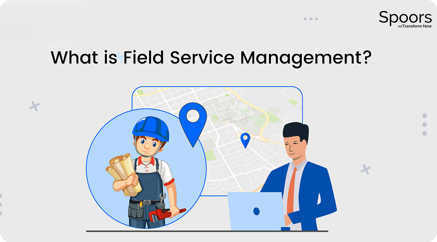 What is Field Service Management?