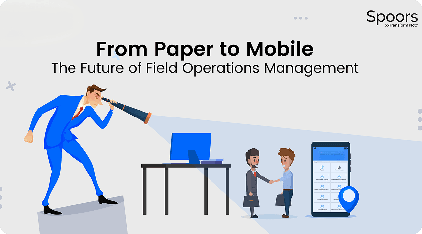 From Paper to Mobile: The Future of Field Operations Management