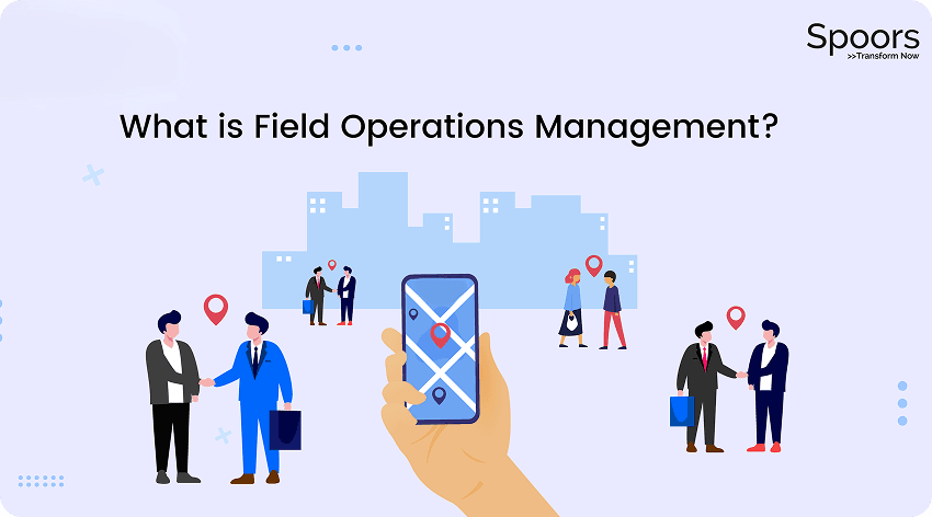 What is Field Operations Management?