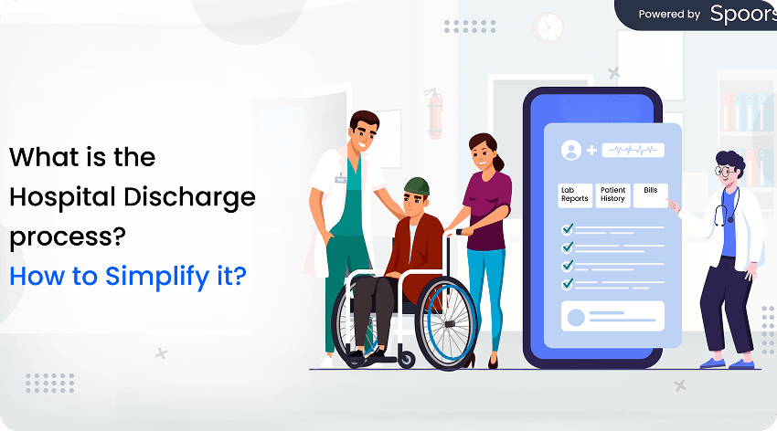 What is the Hospital Discharge process? How to Simplify it ?